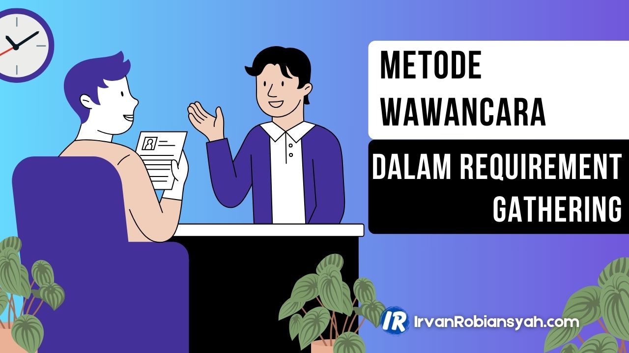 Metode Wawancara Yang Efektif dalam Requirement Gathering